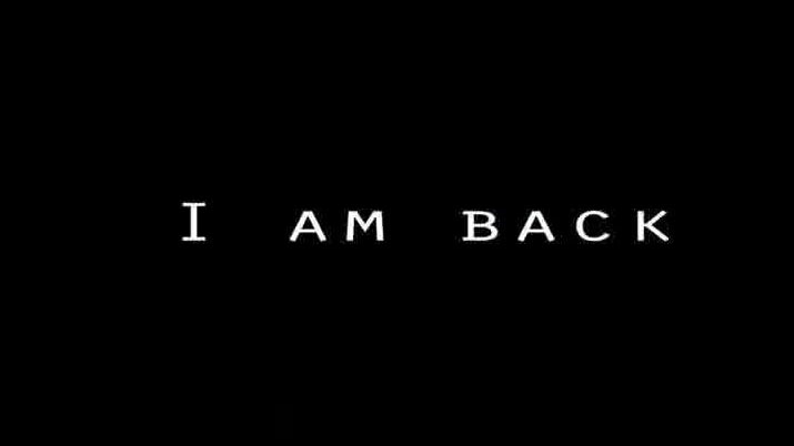 I AM BACK